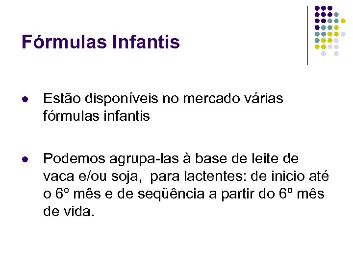 Fórmulas Infantis l Estão disponíveis no mercado várias fórmulas infantis l Podemos agrupa-las à