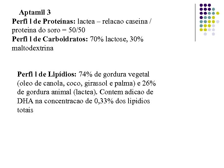 Aptamil 3 Perfi l de Proteínas: lactea – relacao caseina / proteina do soro