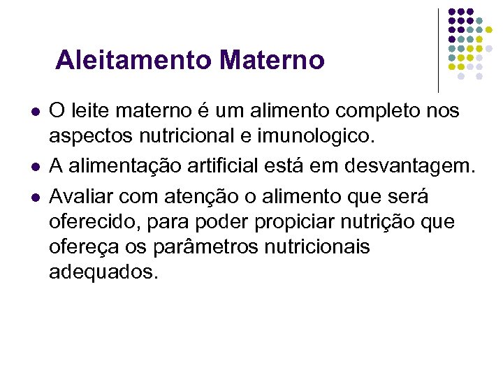 Aleitamento Materno l l l O leite materno é um alimento completo nos aspectos