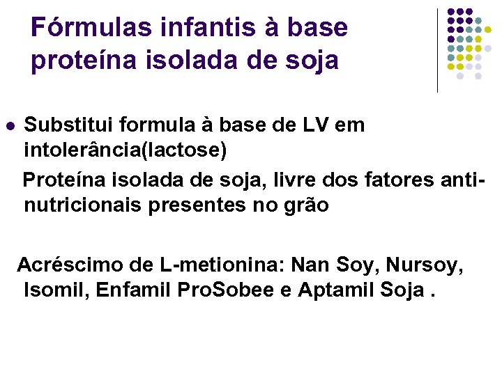 Fórmulas infantis à base proteína isolada de soja Substitui formula à base de LV