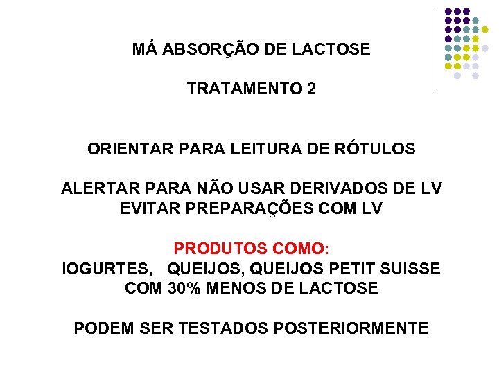 MÁ ABSORÇÃO DE LACTOSE TRATAMENTO 2 ORIENTAR PARA LEITURA DE RÓTULOS ALERTAR PARA NÃO