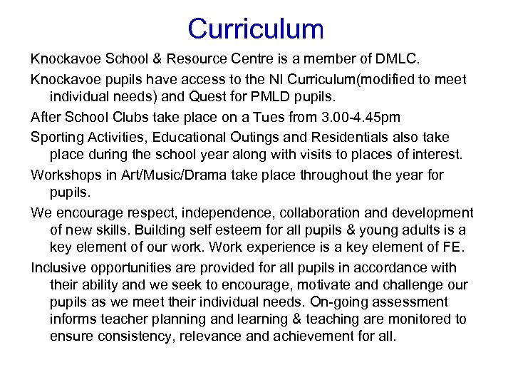 Curriculum Knockavoe School & Resource Centre is a member of DMLC. Knockavoe pupils have