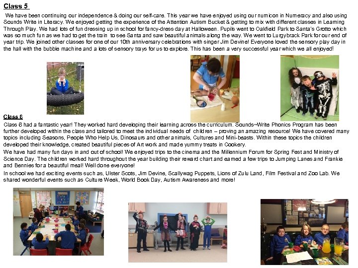 Class 5 We have been continuing our independence & doing our self-care. This year