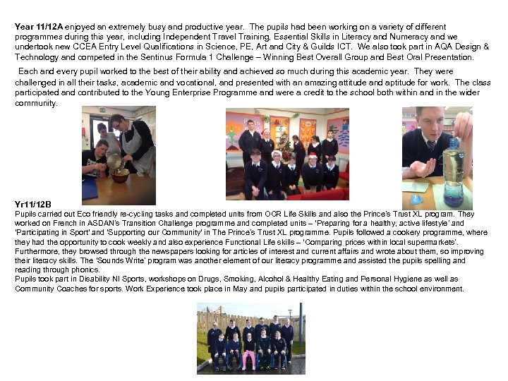 Year 11/12 A enjoyed an extremely busy and productive year. The pupils had been