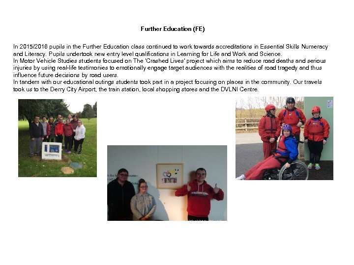 Further Education (FE) In 2015/2016 pupils in the Further Education class continued to work