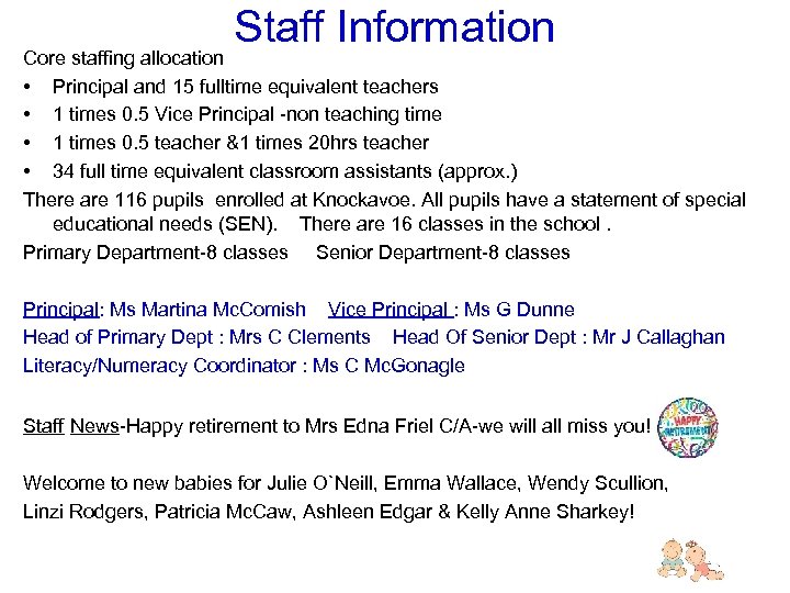 Staff Information Core staffing allocation • Principal and 15 fulltime equivalent teachers • 1