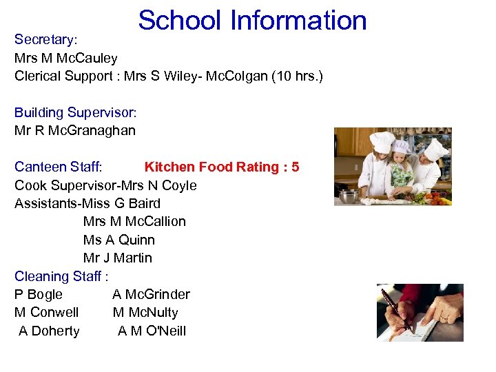 School Information Secretary: Mrs M Mc. Cauley Clerical Support : Mrs S Wiley- Mc.