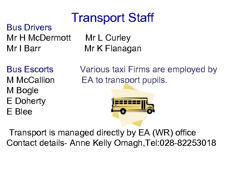 Transport Staff Bus Drivers Mr H Mc. Dermott Mr L Curley Mr I Barr