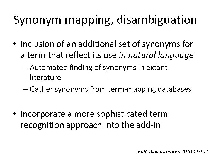 Synonym mapping, disambiguation • Inclusion of an additional set of synonyms for a term