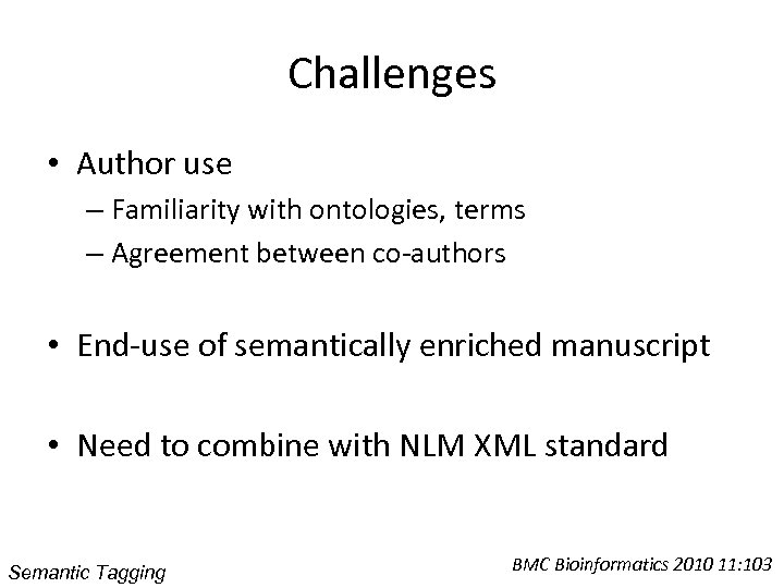 Challenges • Author use – Familiarity with ontologies, terms – Agreement between co-authors •