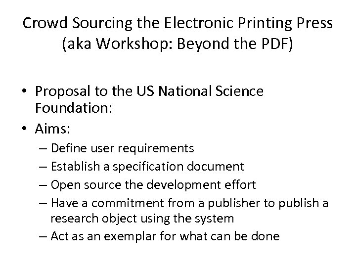 Crowd Sourcing the Electronic Printing Press (aka Workshop: Beyond the PDF) • Proposal to