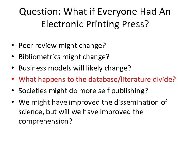 Question: What if Everyone Had An Electronic Printing Press? • • • Peer review