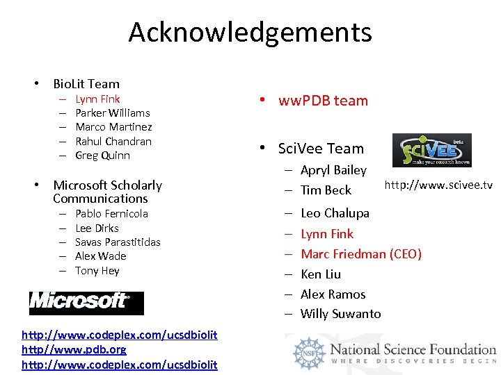 Acknowledgements • Bio. Lit Team – – – Lynn Fink Parker Williams Marco Martinez