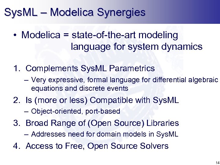 Sys. ML – Modelica Synergies • Modelica = state-of-the-art modeling language for system dynamics