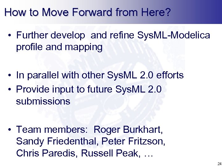 How to Move Forward from Here? • Further develop and refine Sys. ML-Modelica profile