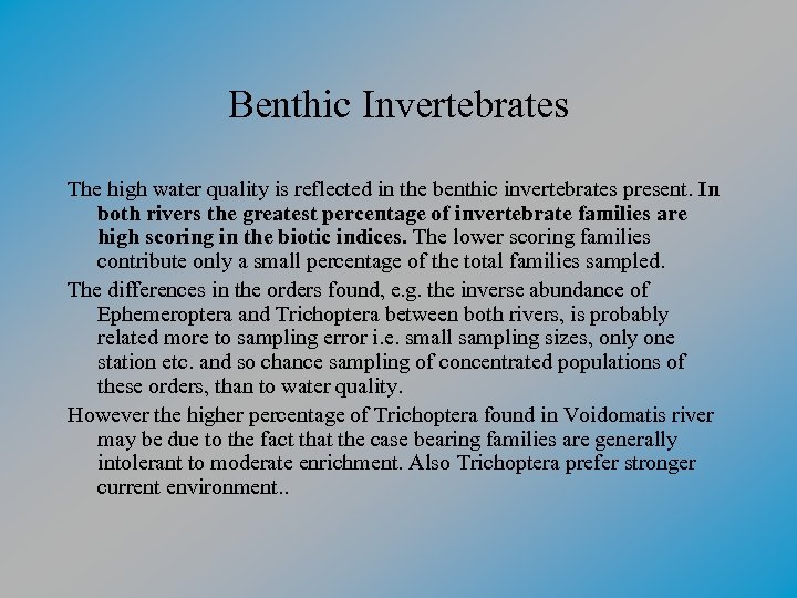 Benthic Invertebrates The high water quality is reflected in the benthic invertebrates present. In