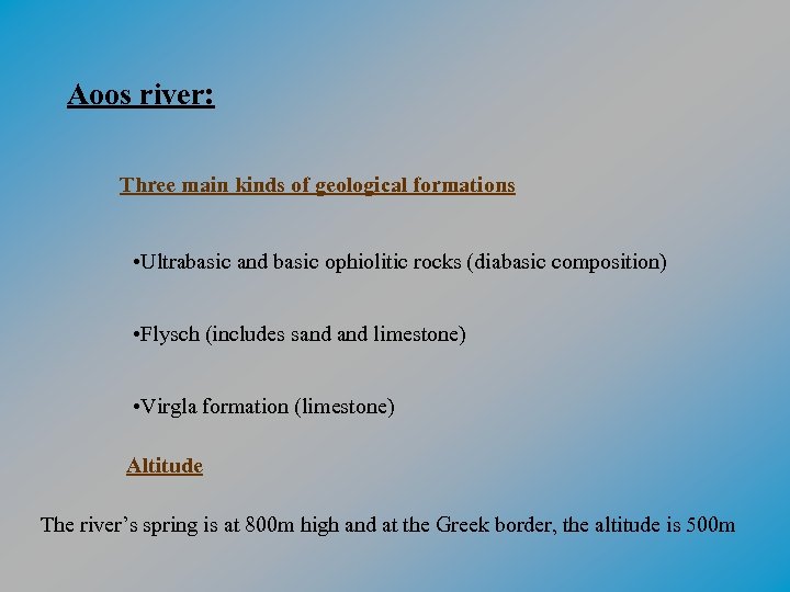 Aoos river: Three main kinds of geological formations • Ultrabasic and basic ophiolitic rocks