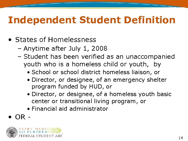 Independent Student Definition • States of Homelessness – Anytime after July 1, 2008 –