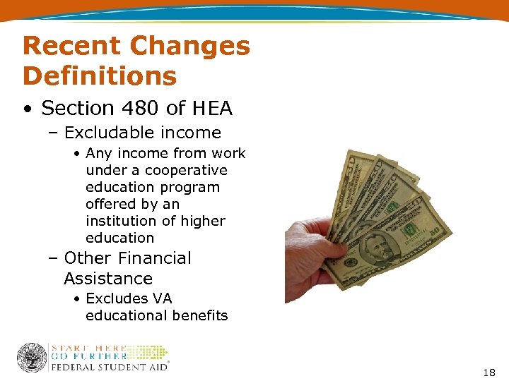 Recent Changes Definitions • Section 480 of HEA – Excludable income • Any income