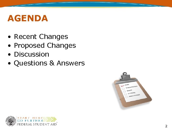 AGENDA • • Recent Changes Proposed Changes Discussion Questions & Answers 2 