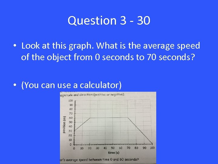 Question 3 - 30 • Look at this graph. What is the average speed