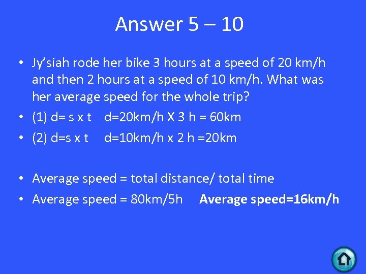 Answer 5 – 10 • Jy’siah rode her bike 3 hours at a speed