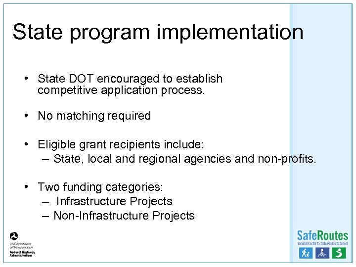 State program implementation • State DOT encouraged to establish competitive application process. • No