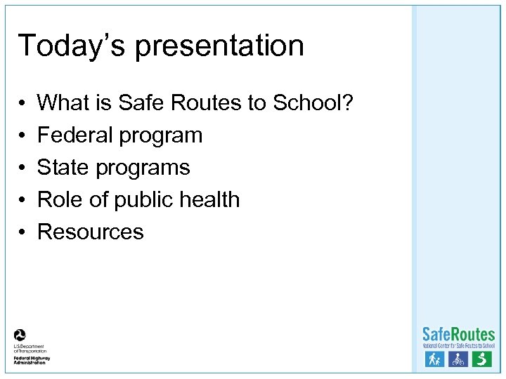 Today’s presentation • • • What is Safe Routes to School? Federal program State