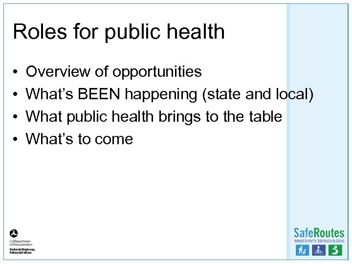 Roles for public health • • Overview of opportunities What’s BEEN happening (state and