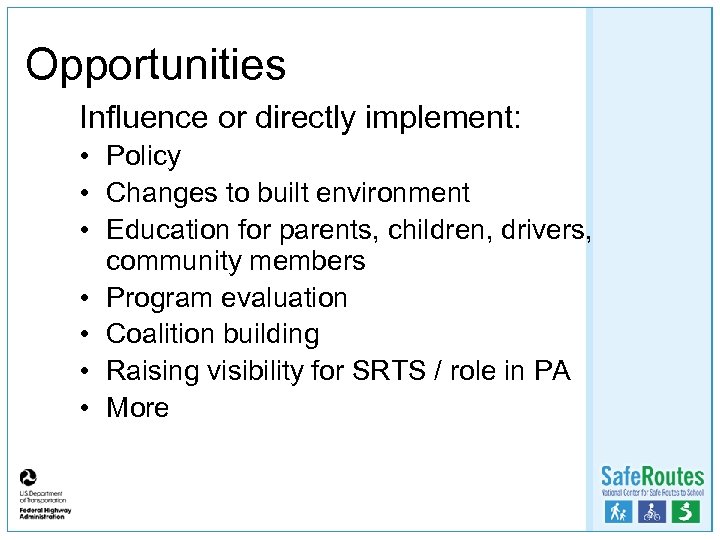 Opportunities Influence or directly implement: • Policy • Changes to built environment • Education