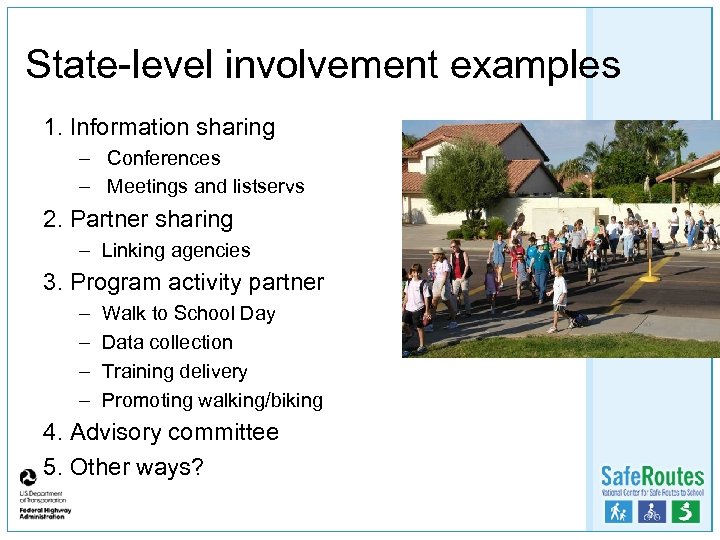 State-level involvement examples 1. Information sharing – Conferences – Meetings and listservs 2. Partner