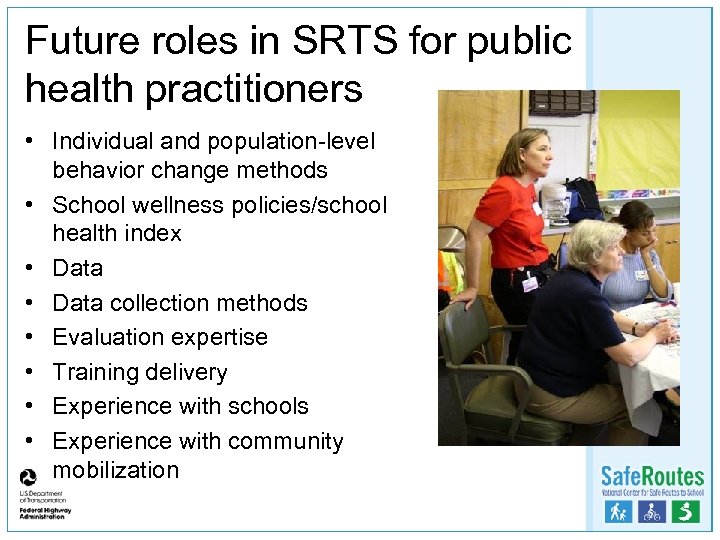 Future roles in SRTS for public health practitioners • Individual and population-level behavior change