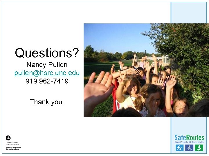 Questions? Nancy Pullen pullen@hsrc. unc. edu 919 962 -7419 Thank you. 