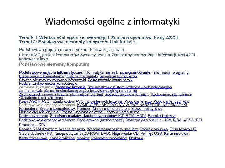 Wiadomości ogólne z informatyki Temat: 1. Wiadomości ogólne z informatyki. Zamiana systemów. Kody ASCII.