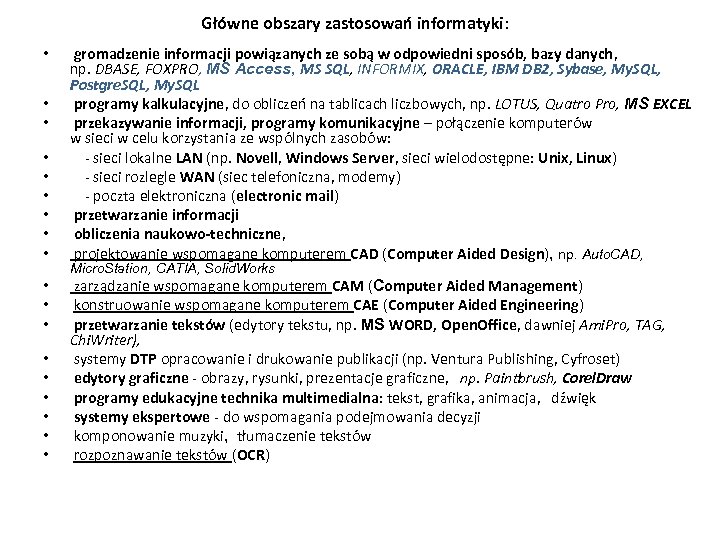 Główne obszary zastosowań informatyki: • • • • • gromadzenie informacji powiązanych ze sobą