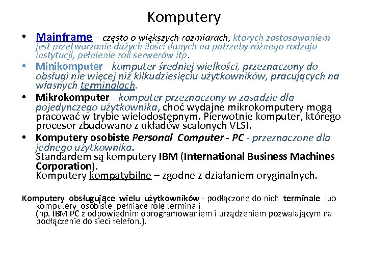 Komputery • Mainframe – często o większych rozmiarach, których zastosowaniem jest przetwarzanie dużych ilości