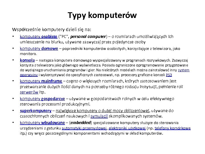 Typy komputerów Współcześnie komputery dzieli się na: • • komputery osobiste (