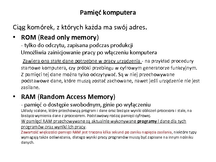 Pamięć komputera Ciąg komórek, z których każda ma swój adres. • ROM (Read only