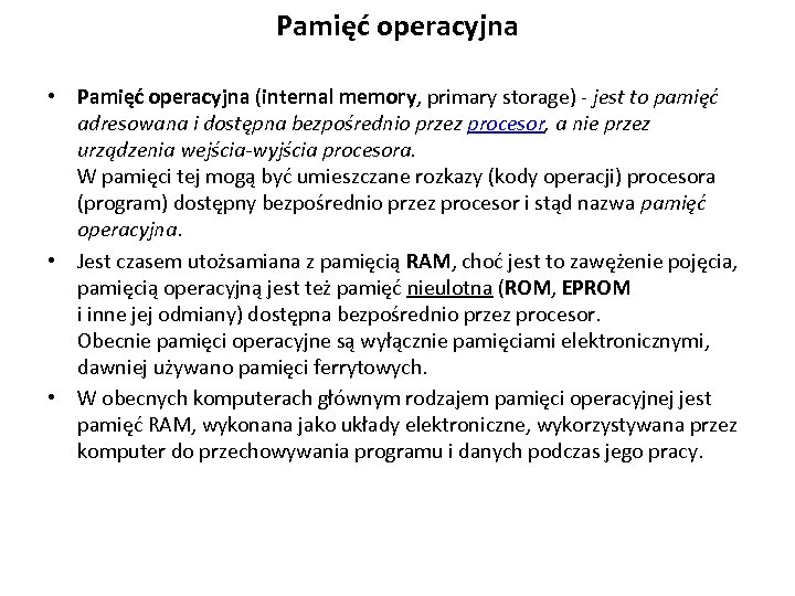 Pamięć operacyjna • Pamięć operacyjna (internal memory, primary storage) - jest to pamięć adresowana