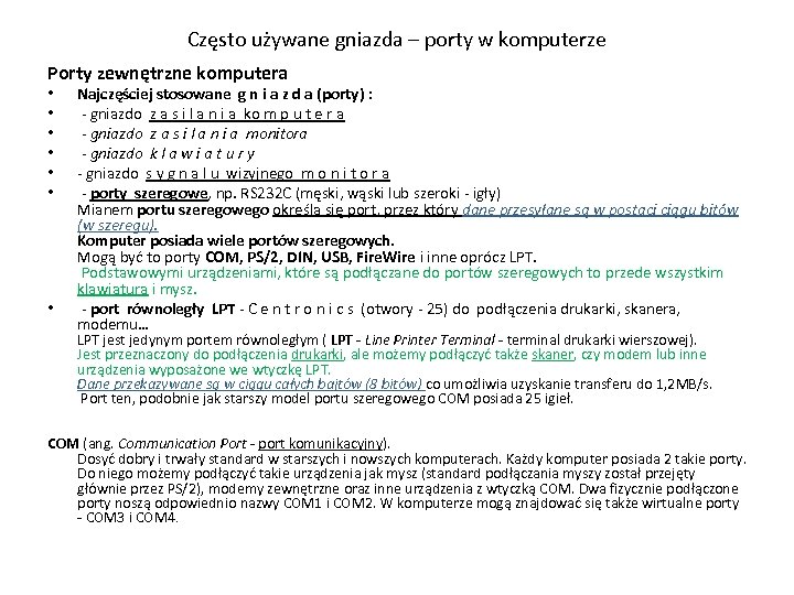 Często używane gniazda – porty w komputerze Porty zewnętrzne komputera • • Najczęściej stosowane