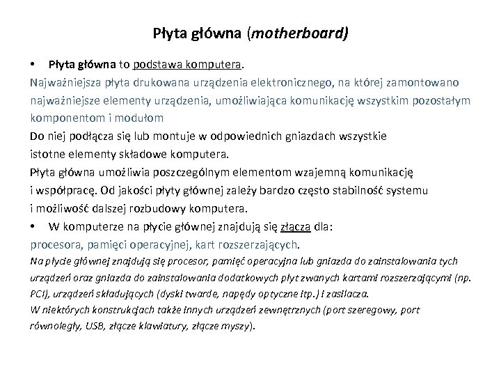 Płyta główna (motherboard) • Płyta główna to podstawa komputera. Najważniejsza płyta drukowana urządzenia elektronicznego,