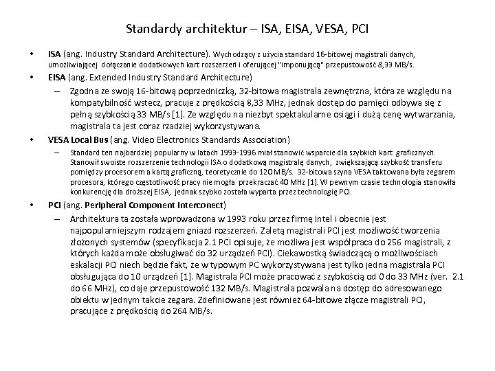 Standardy architektur – ISA, EISA, VESA, PCI • ISA (ang. Industry Standard Architecture). Wychodzący