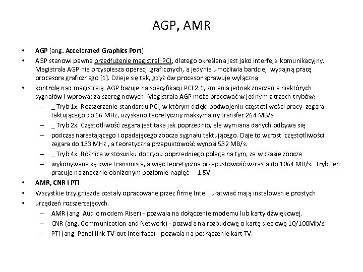 AGP, AMR • • • AGP (ang. Accelerated Graphics Port) AGP stanowi pewne przedłużenie