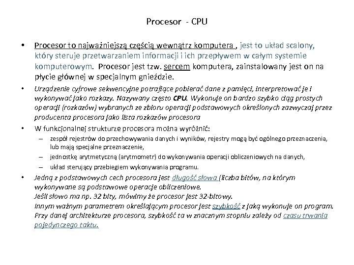 Procesor - CPU • Procesor to najważniejszą częścią wewnątrz komputera , jest to układ