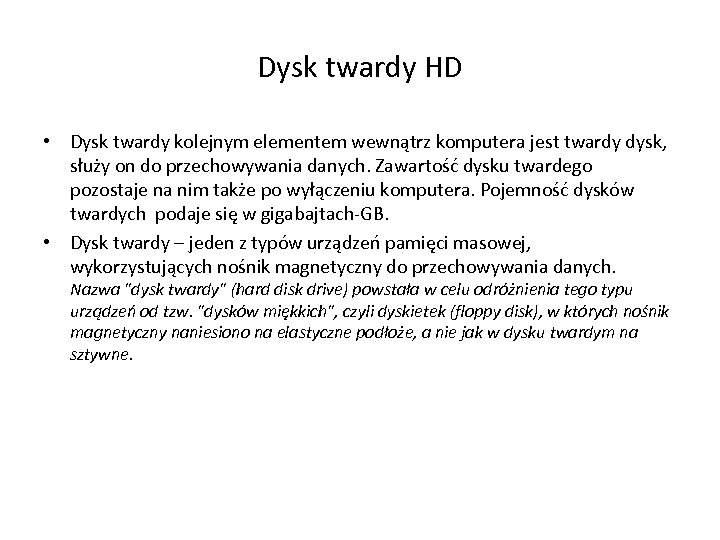 Dysk twardy HD • Dysk twardy kolejnym elementem wewnątrz komputera jest twardy dysk, służy