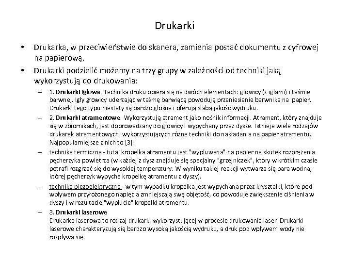 Drukarki • • Drukarka, w przeciwieństwie do skanera, zamienia postać dokumentu z cyfrowej na