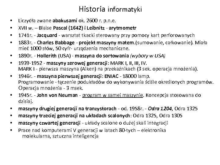 Historia informatyki • • • Liczydła zwane abakusami ok. 2600 r. p. n. e.