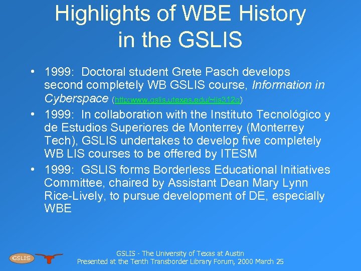 Highlights of WBE History in the GSLIS • 1999: Doctoral student Grete Pasch develops
