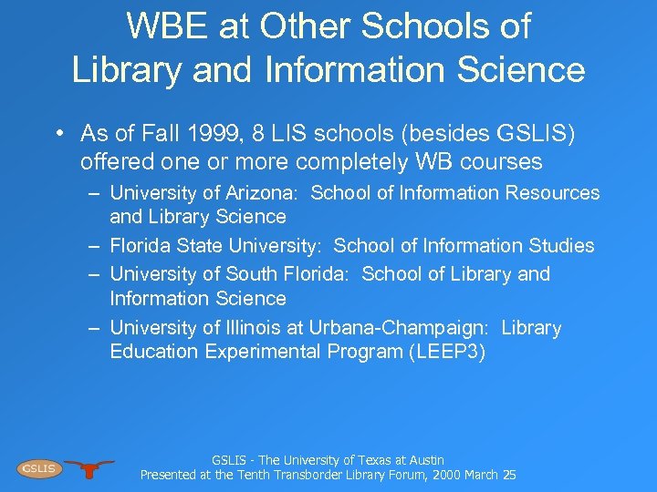 WBE at Other Schools of Library and Information Science • As of Fall 1999,