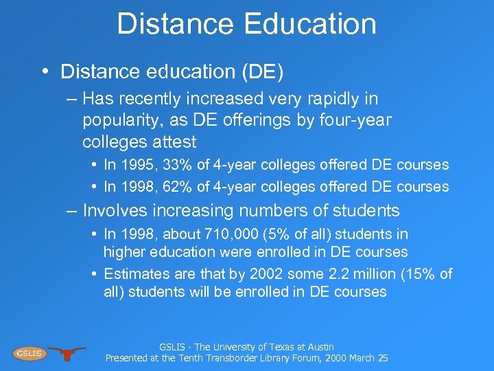 Distance Education • Distance education (DE) – Has recently increased very rapidly in popularity,